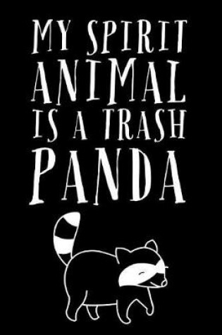 Cover of My Spirit Animal Is A Trash Panda