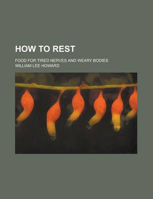 Book cover for How to Rest; Food for Tired Nerves and Weary Bodies