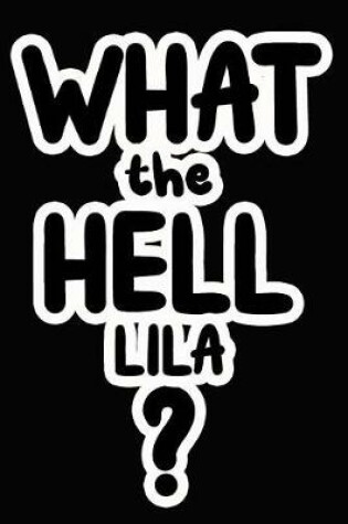 Cover of What the Hell Lila?
