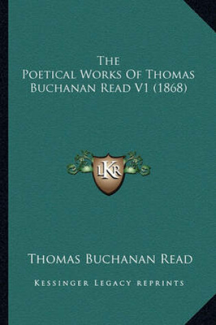 Cover of The Poetical Works of Thomas Buchanan Read V1 (1868)