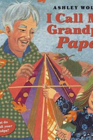 Cover of I Call My Grandpa Papa