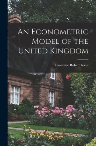 Cover of An Econometric Model of the United Kingdom