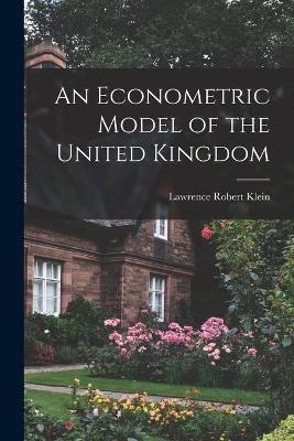 Book cover for An Econometric Model of the United Kingdom