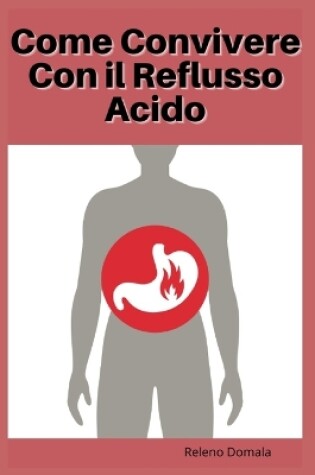 Cover of Come Convivere Con il Reflusso Acido