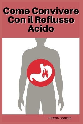 Book cover for Come Convivere Con il Reflusso Acido