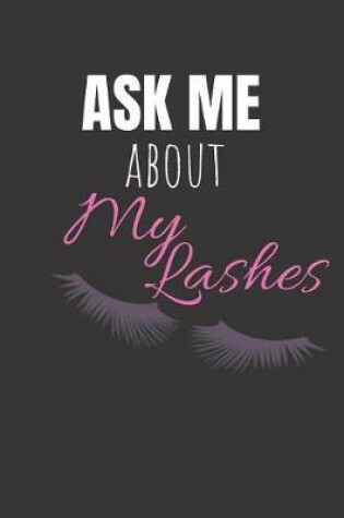 Cover of Ask Me About My Lashes