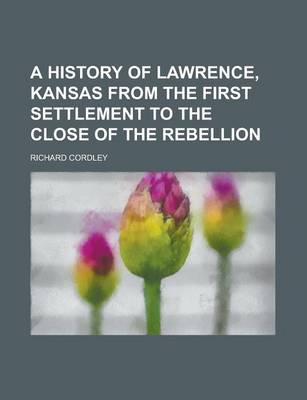 Book cover for A History of Lawrence, Kansas from the First Settlement to the Close of the Rebellion