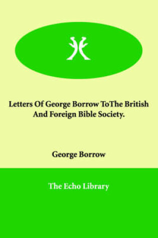 Cover of Letters Of George Borrow ToThe British And Foreign Bible Society.