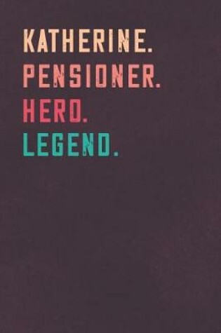 Cover of Katherine. Pensioner. Hero. Legend.
