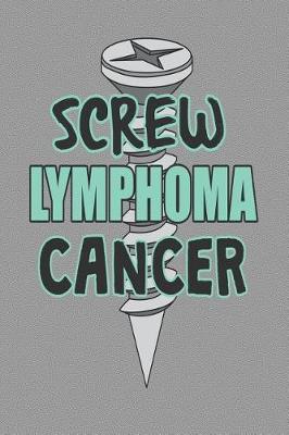 Book cover for Screw Lymphoma Cancer