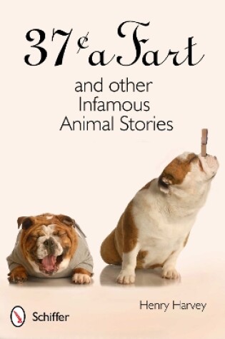 Cover of 37¢ a Fart and Other Infamous Animal Stories