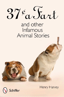 Book cover for 37¢ a Fart and Other Infamous Animal Stories