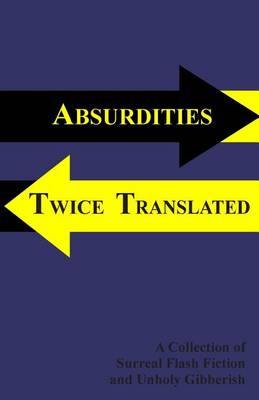 Cover of Absurdities Twice Translated