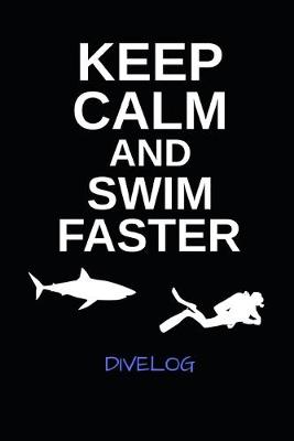 Book cover for Keep Calm And Swim Faster Divelog