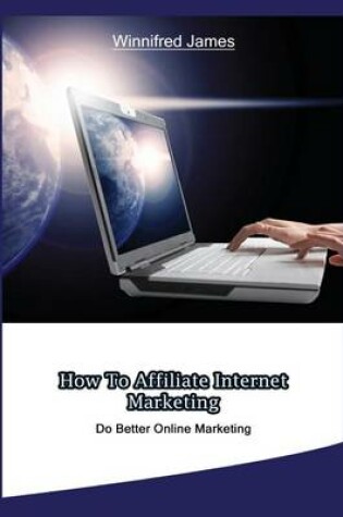Cover of How to Affiliate Internet Marketing