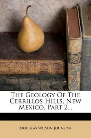 Cover of The Geology of the Cerrillos Hills, New Mexico, Part 2...