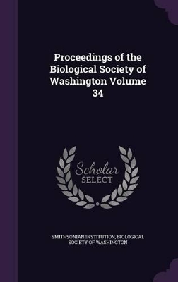 Book cover for Proceedings of the Biological Society of Washington Volume 34