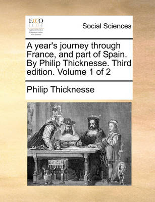 Book cover for A Year's Journey Through France, and Part of Spain. by Philip Thicknesse. Third Edition. Volume 1 of 2