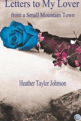 Book cover for Letters to My Lover from a Small Mountain Town