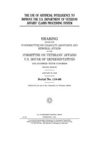 Cover of The use of artificial intelligence to improve the U.S. Department of Veterans Affairs' claims processing system