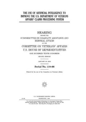 Book cover for The use of artificial intelligence to improve the U.S. Department of Veterans Affairs' claims processing system