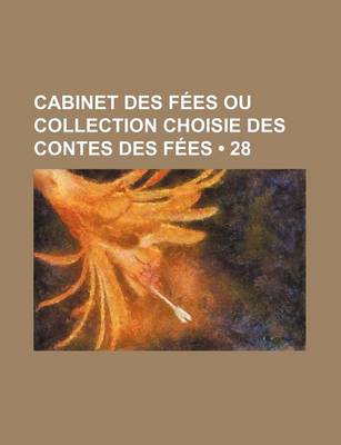 Book cover for Cabinet Des Fees Ou Collection Choisie Des Contes Des Fees (28)