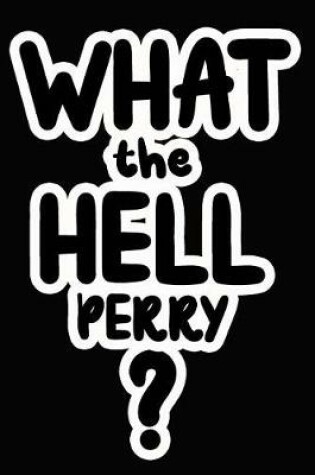 Cover of What the Hell Perry?