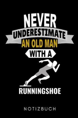 Cover of Never Underestimate an Old Man with a Runningshoe Notizbuch