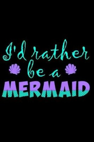 Cover of I'd Rather Be a Mermaid