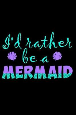 Book cover for I'd Rather Be a Mermaid