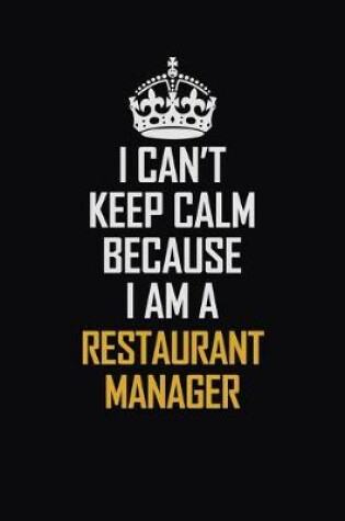 Cover of I Can't Keep Calm Because I Am A Restaurant Manager