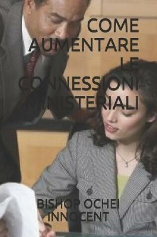 Cover of Come Aumentare Le Connessioni Ministeriali