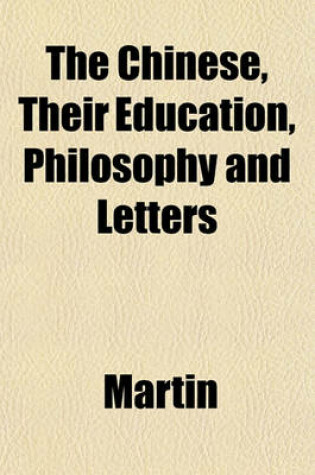 Cover of The Chinese, Their Education, Philosophy and Letters