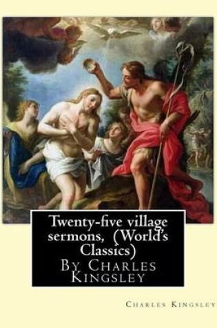 Cover of Twenty-five village sermons, By Charles Kingsley (World's Classics)