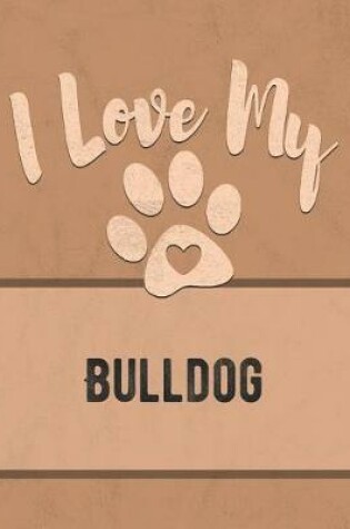 Cover of I Love My Bulldog
