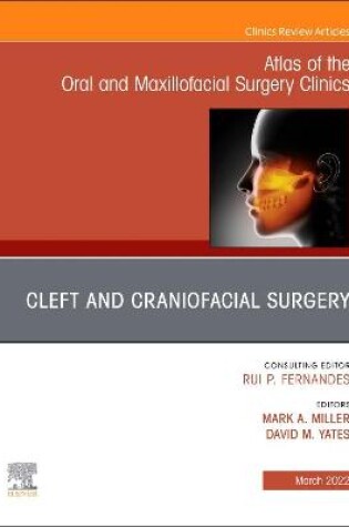Cover of Cleft and Craniofacial Surgery, an Issue of Atlas of the Oral & Maxillofacial Surgery Clinics