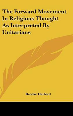 Book cover for The Forward Movement in Religious Thought as Interpreted by Unitarians