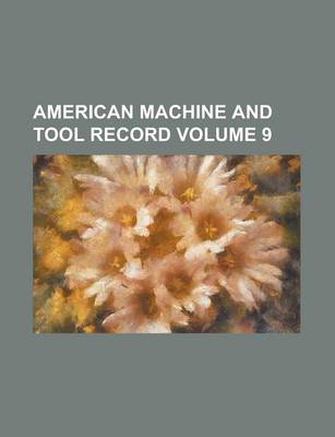 Book cover for American Machine and Tool Record Volume 9