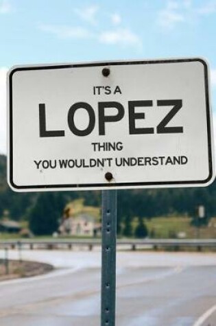 Cover of It's a Lopez Thing You Wouldn't Understand