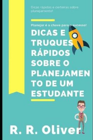 Cover of Dicas e Truques Rapidos Sobre o Planejamento de um Estudante