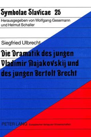 Cover of Die Dramatik Des Jungen Vladimir Majakovskij Und Des Jungen Bertolt Brecht