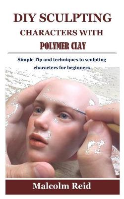 Book cover for DIY Sculpting Characters with Polymer Clay