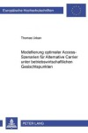 Book cover for Modellierung Optimaler Access-Szenarien Fuer Alternative Carrier Unter Betriebswirtschaftlichen Gesichtspunkten