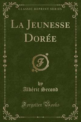 Book cover for La Jeunesse Dorée (Classic Reprint)