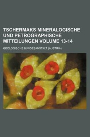 Cover of Tschermaks Mineralogische Und Petrographische Mitteilungen Volume 13-14