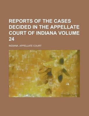 Book cover for Reports of the Cases Decided in the Appellate Court of Indiana Volume 24