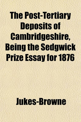 Book cover for The Post-Tertiary Deposits of Cambridgeshire, Being the Sedgwick Prize Essay for 1876