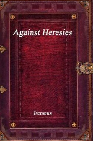 Cover of Against Heresies