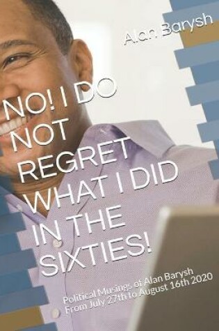 Cover of No! I Do Not Regret What I Did in the Sixties!