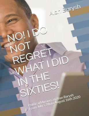 Book cover for No! I Do Not Regret What I Did in the Sixties!